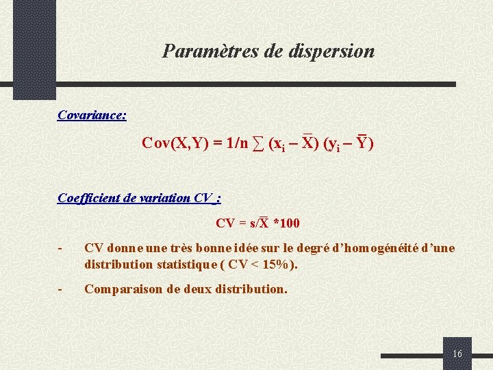 Paramètres de dispersion Covariance: Cov(X, Y) = 1/n ∑ (xi – X) (yi –