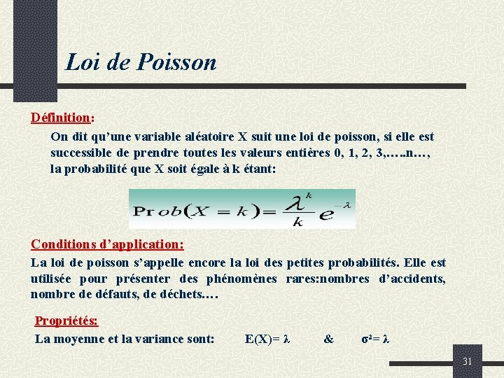 Loi de Poisson Définition: On dit qu’une variable aléatoire X suit une loi de