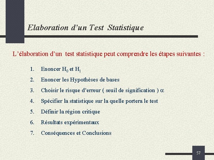 Elaboration d’un Test Statistique L’élaboration d’un test statistique peut comprendre les étapes suivantes :