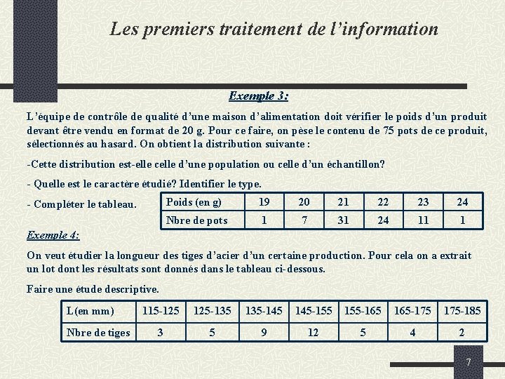 Les premiers traitement de l’information Exemple 3: L’équipe de contrôle de qualité d’une maison