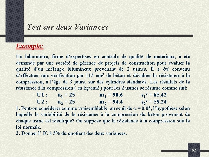 Test sur deux Variances Exemple: Un laboratoire, firme d’expertises en contrôle de qualité de