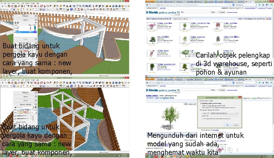 Buat bidang untuk pergola kayu dengan cara yang sama : new layer, buat komponen,