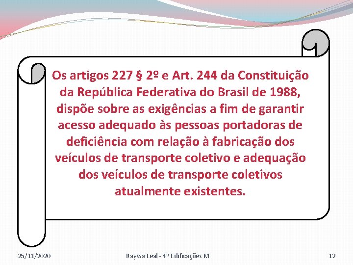 Os artigos 227 § 2º e Art. 244 da Constituição da República Federativa do