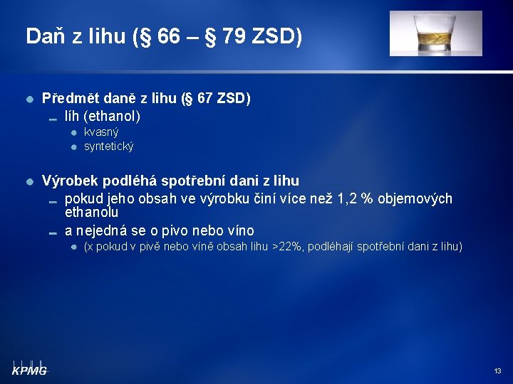 Daň z lihu (§ 66 – § 79 ZSD) Předmět daně z lihu (§