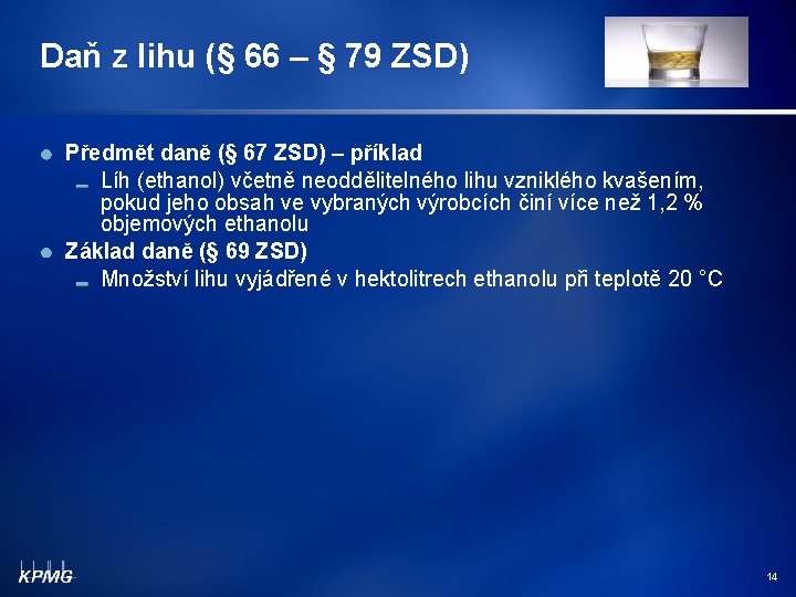 Daň z lihu (§ 66 – § 79 ZSD) Předmět daně (§ 67 ZSD)