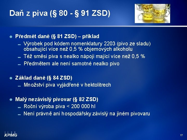 Daň z piva (§ 80 - § 91 ZSD) Předmět daně (§ 81 ZSD)