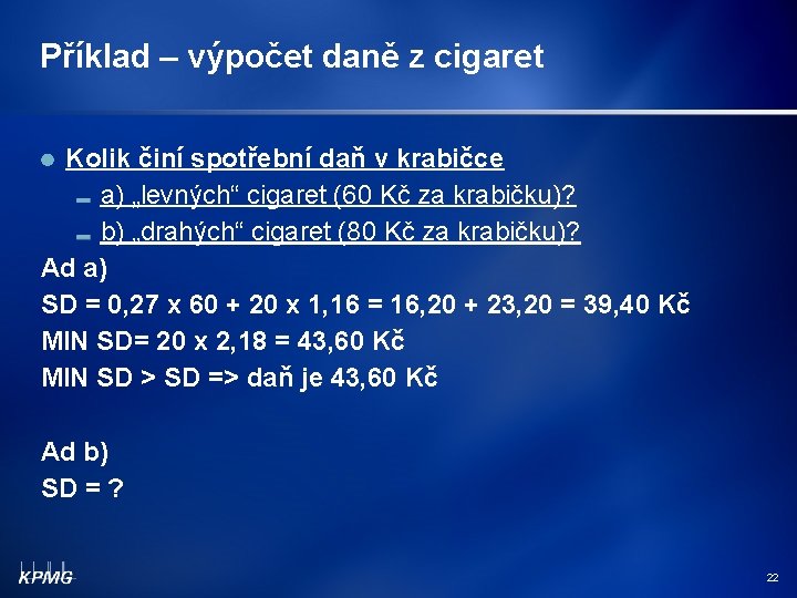 Příklad – výpočet daně z cigaret Kolik činí spotřební daň v krabičce a) „levných“