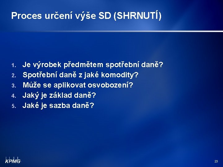 Proces určení výše SD (SHRNUTÍ) 1. 2. 3. 4. 5. Je výrobek předmětem spotřební