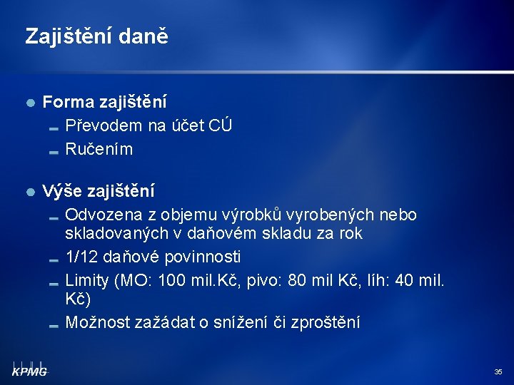 Zajištění daně Forma zajištění Převodem na účet CÚ Ručením Výše zajištění Odvozena z objemu