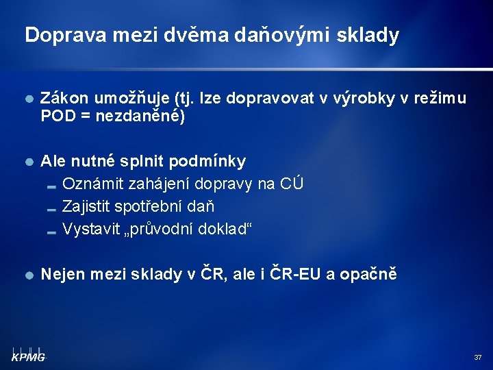 Doprava mezi dvěma daňovými sklady Zákon umožňuje (tj. lze dopravovat v výrobky v režimu