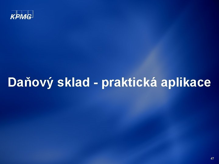 Daňový sklad - praktická aplikace 47 