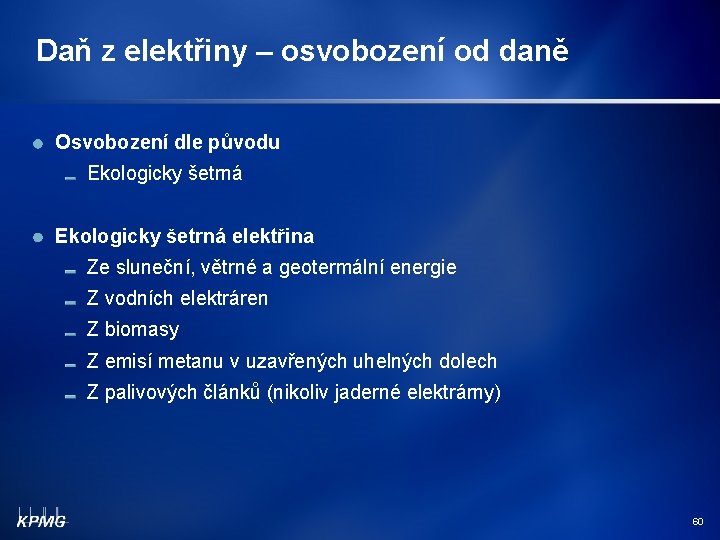 Daň z elektřiny – osvobození od daně Osvobození dle původu Ekologicky šetrná elektřina Ze