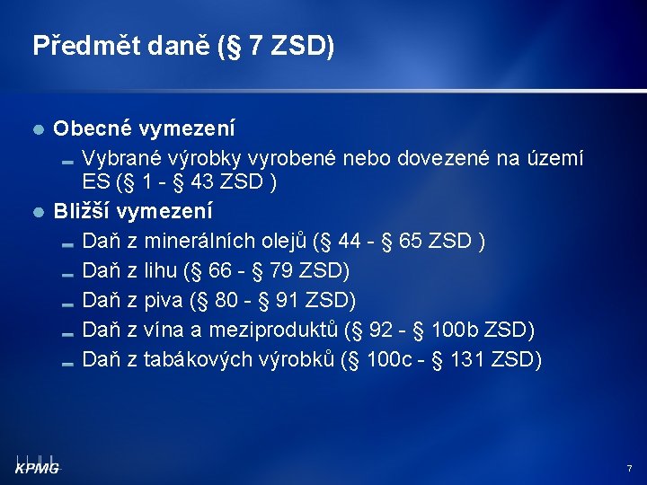 Předmět daně (§ 7 ZSD) Obecné vymezení Vybrané výrobky vyrobené nebo dovezené na území