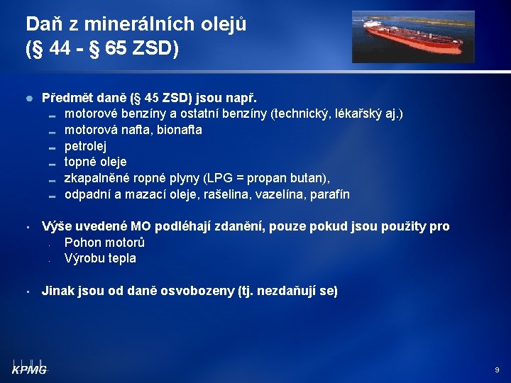 Daň z minerálních olejů (§ 44 - § 65 ZSD) Předmět daně (§ 45