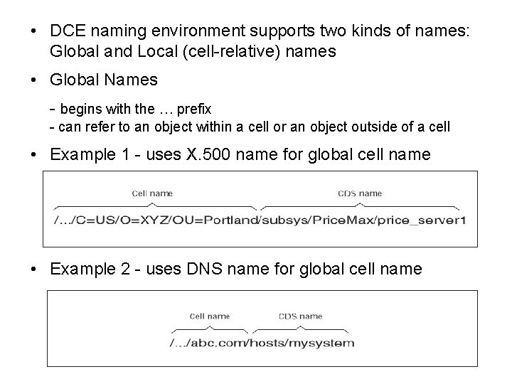  • DCE naming environment supports two kinds of names: Global and Local (cell-relative)