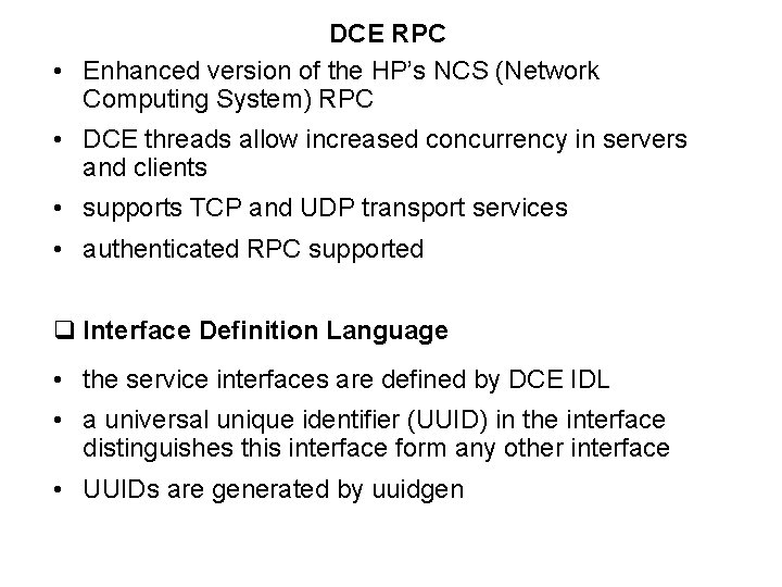 DCE RPC • Enhanced version of the HP’s NCS (Network Computing System) RPC •