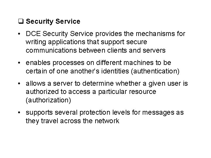 q Security Service • DCE Security Service provides the mechanisms for writing applications that