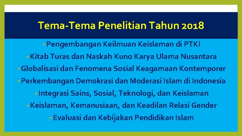 Tema-Tema Penelitian Tahun 2018 • Pengembangan Keilmuan Keislaman di PTKI • Kitab Turas dan