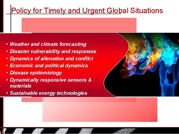 Policy for Timely and Urgent Global Situations • • • Weather and climate forecasting