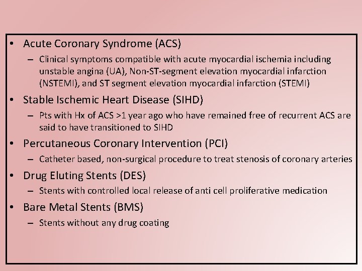  • Acute Coronary Syndrome (ACS) – Clinical symptoms compatible with acute myocardial ischemia