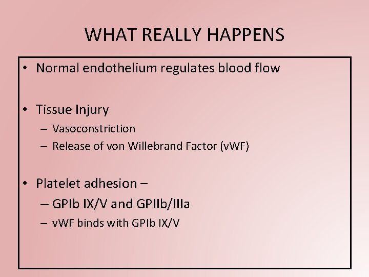 WHAT REALLY HAPPENS • Normal endothelium regulates blood flow • Tissue Injury – Vasoconstriction