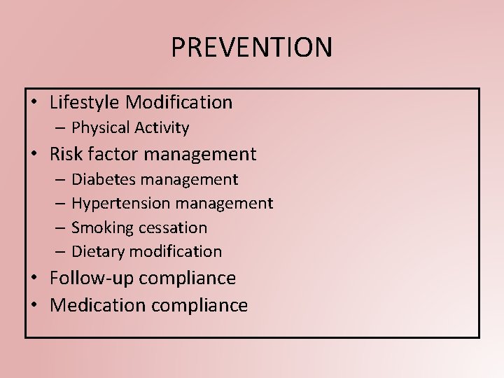 PREVENTION • Lifestyle Modification – Physical Activity • Risk factor management – Diabetes management