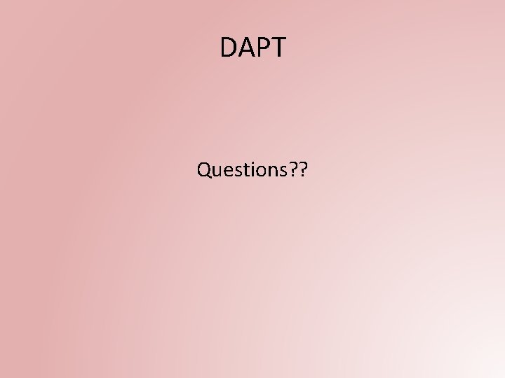 DAPT Questions? ? 