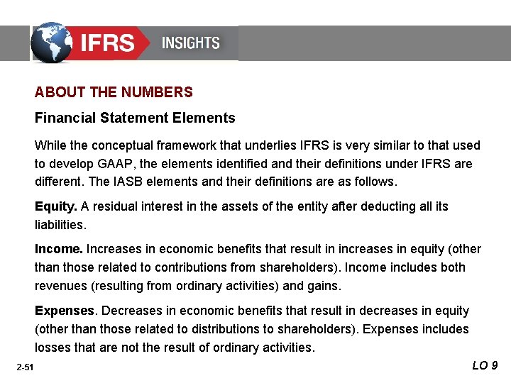 ABOUT THE NUMBERS Financial Statement Elements While the conceptual framework that underlies IFRS is ABOUT THE NUMBERS Financial Statement Elements While the conceptual framework that underlies IFRS is