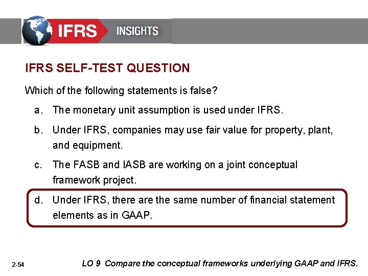 IFRS SELF-TEST QUESTION Which of the following statements is false? a. The monetary unit