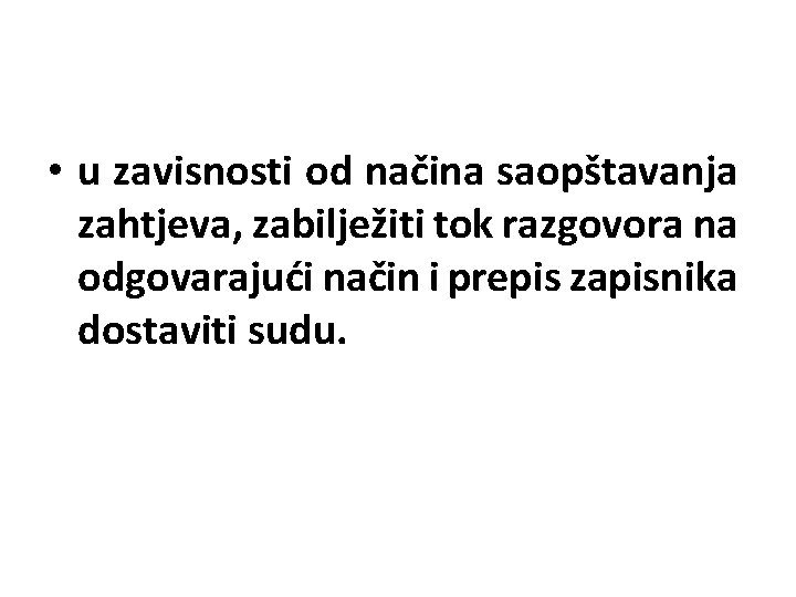  • u zavisnosti od načina saopštavanja zahtjeva, zabilježiti tok razgovora na odgovarajući način
