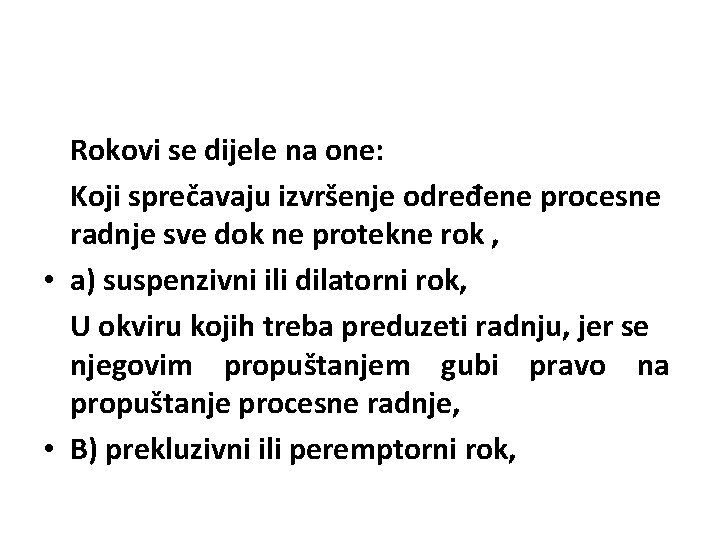 Rokovi se dijele na one: Koji sprečavaju izvršenje određene procesne radnje sve dok ne