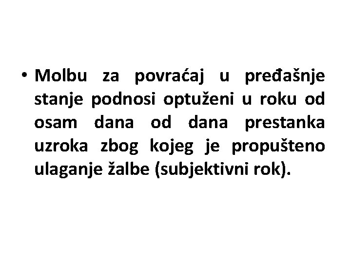  • Molbu za povraćaj u pređašnje stanje podnosi optuženi u roku od osam