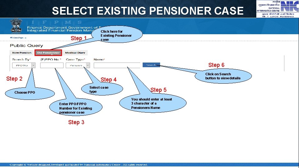 SELECT EXISTING PENSIONER CASE Click here for Existing Pensioner case Step 1 Step 6