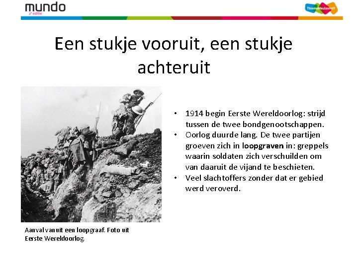 Een stukje vooruit, een stukje achteruit • 1914 begin Eerste Wereldoorlog: strijd tussen de