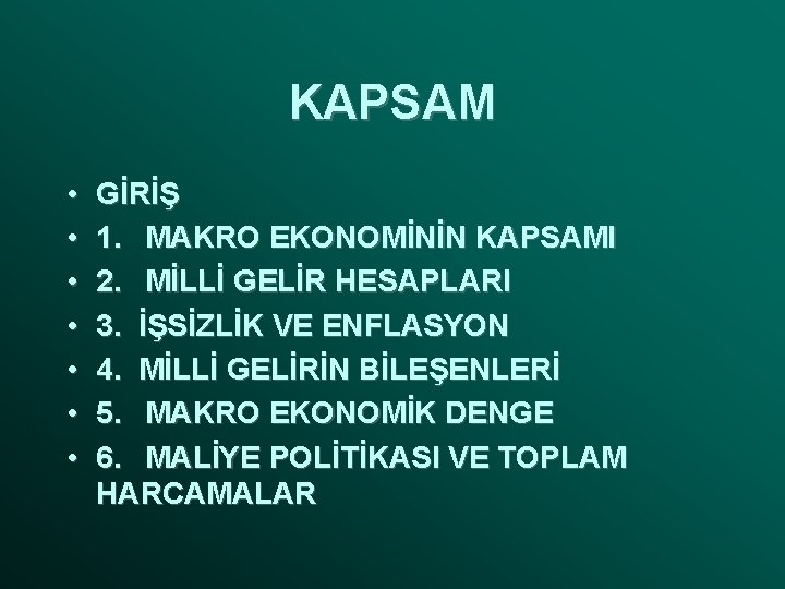 KAPSAM • • GİRİŞ 1. MAKRO EKONOMİNİN KAPSAMI 2. MİLLİ GELİR HESAPLARI 3. İŞSİZLİK