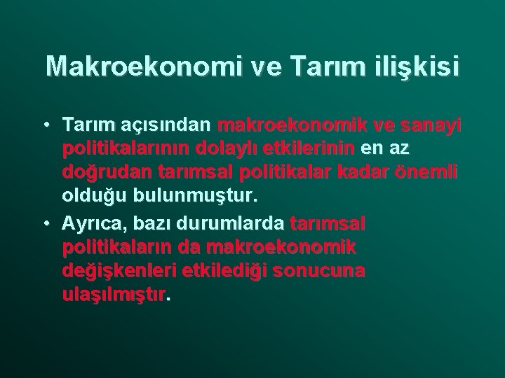 Makroekonomi ve Tarım ilişkisi • Tarım açısından makroekonomik ve sanayi politikalarının dolaylı etkilerinin en