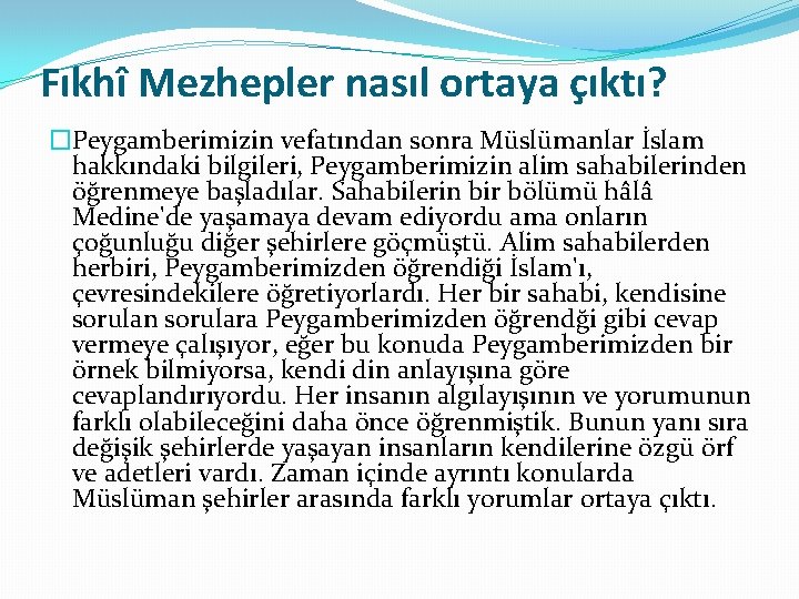 Fıkhî Mezhepler nasıl ortaya çıktı? �Peygamberimizin vefatından sonra Müslümanlar İslam hakkındaki bilgileri, Peygamberimizin alim