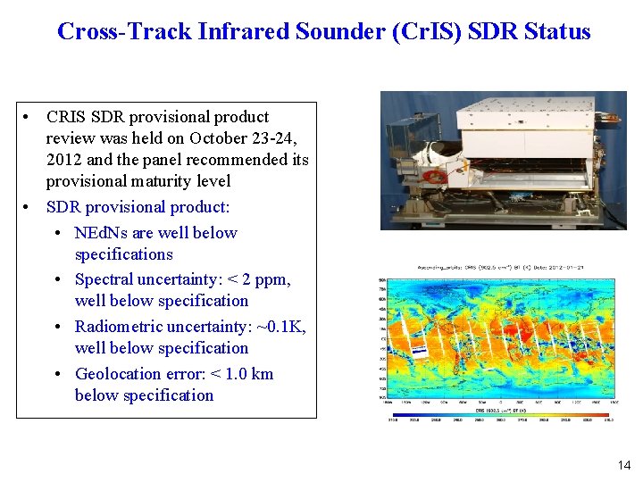 Cross-Track Infrared Sounder (Cr. IS) SDR Status • CRIS SDR provisional product review was