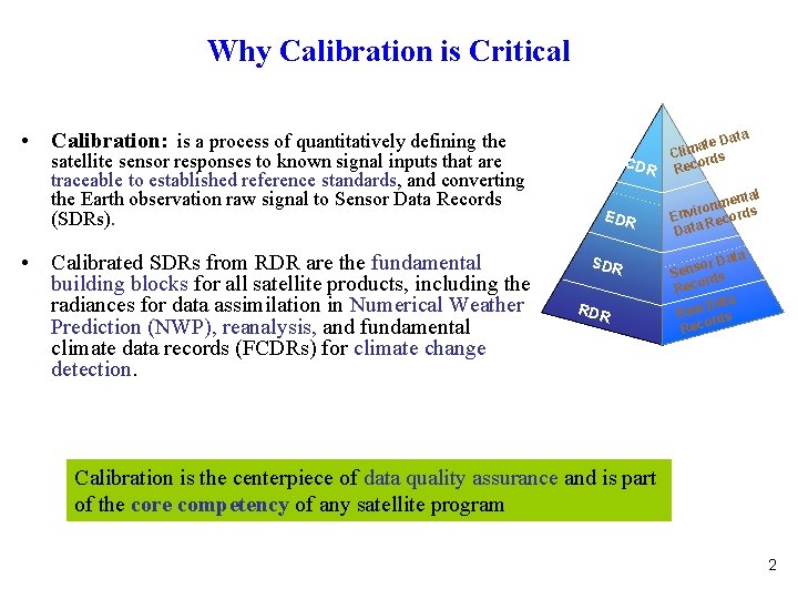 Why Calibration is Critical • Calibration: is a process of quantitatively defining the satellite