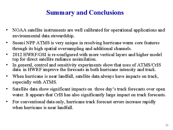 Summary and Conclusions • NOAA satellite instruments are well calibrated for operational applications and