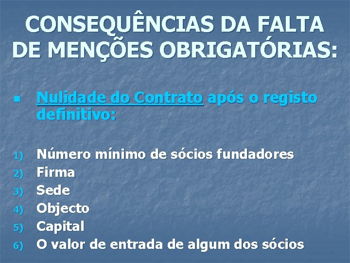 CONSEQUÊNCIAS DA FALTA DE MENÇÕES OBRIGATÓRIAS: n 1) 2) 3) 4) 5) 6) Nulidade