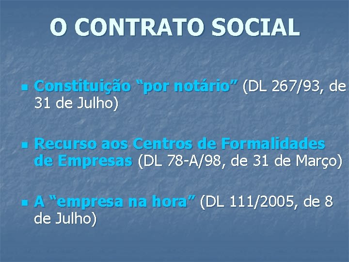 O CONTRATO SOCIAL n n n Constituição “por notário” (DL 267/93, de 31 de