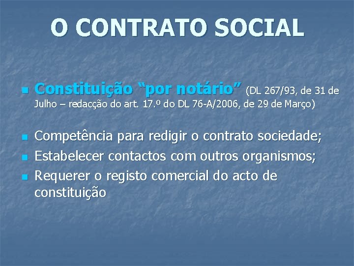 O CONTRATO SOCIAL n Constituição “por notário” (DL 267/93, de 31 de Julho –