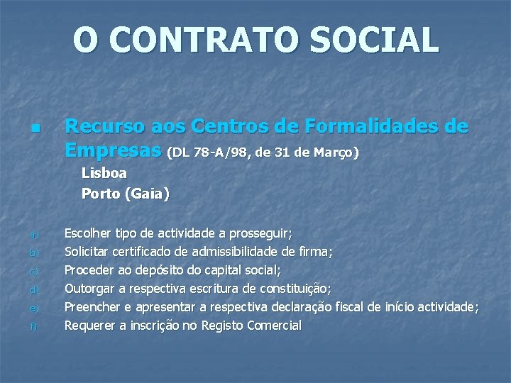 O CONTRATO SOCIAL n Recurso aos Centros de Formalidades de Empresas (DL 78 -A/98,