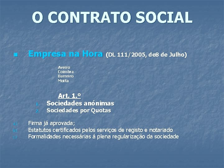 O CONTRATO SOCIAL n Empresa na Hora (DL 111/2005, de 8 de Julho) Aveiro