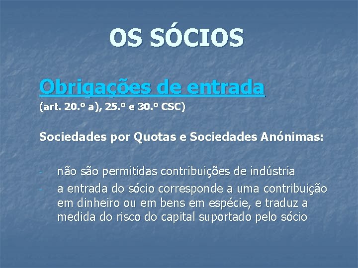 OS SÓCIOS Obrigações de entrada (art. 20. º a), 25. º e 30. º