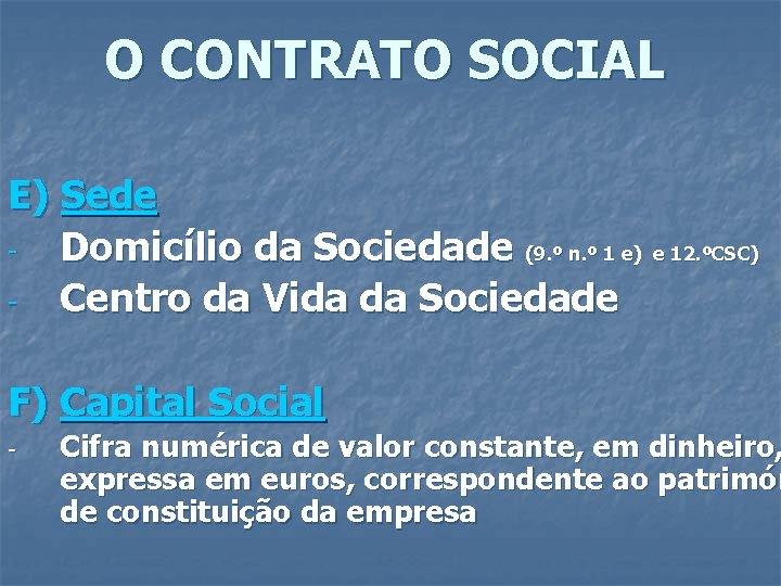 O CONTRATO SOCIAL E) Sede Domicílio da Sociedade (9. º n. º 1 e)