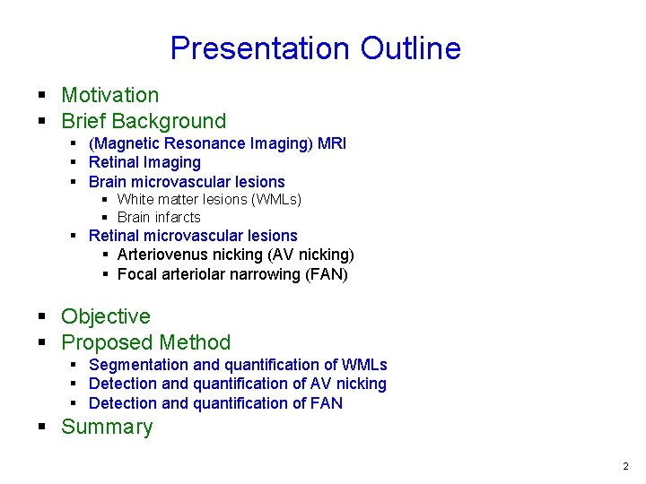 Presentation Outline § Motivation § Brief Background § (Magnetic Resonance Imaging) MRI § Retinal
