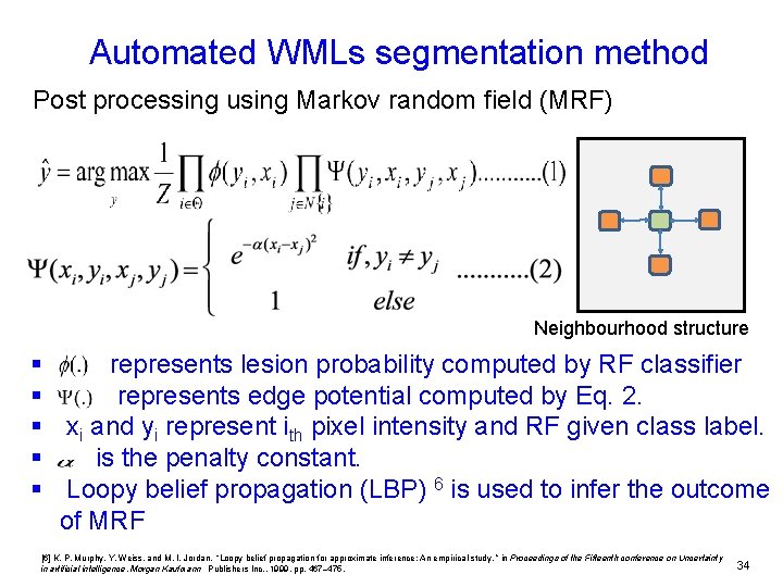 Automated WMLs segmentation method Post processing using Markov random field (MRF) Neighbourhood structure §