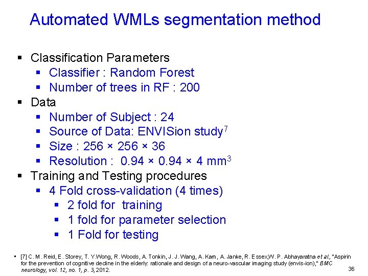 Automated WMLs segmentation method § Classification Parameters § Classifier : Random Forest § Number